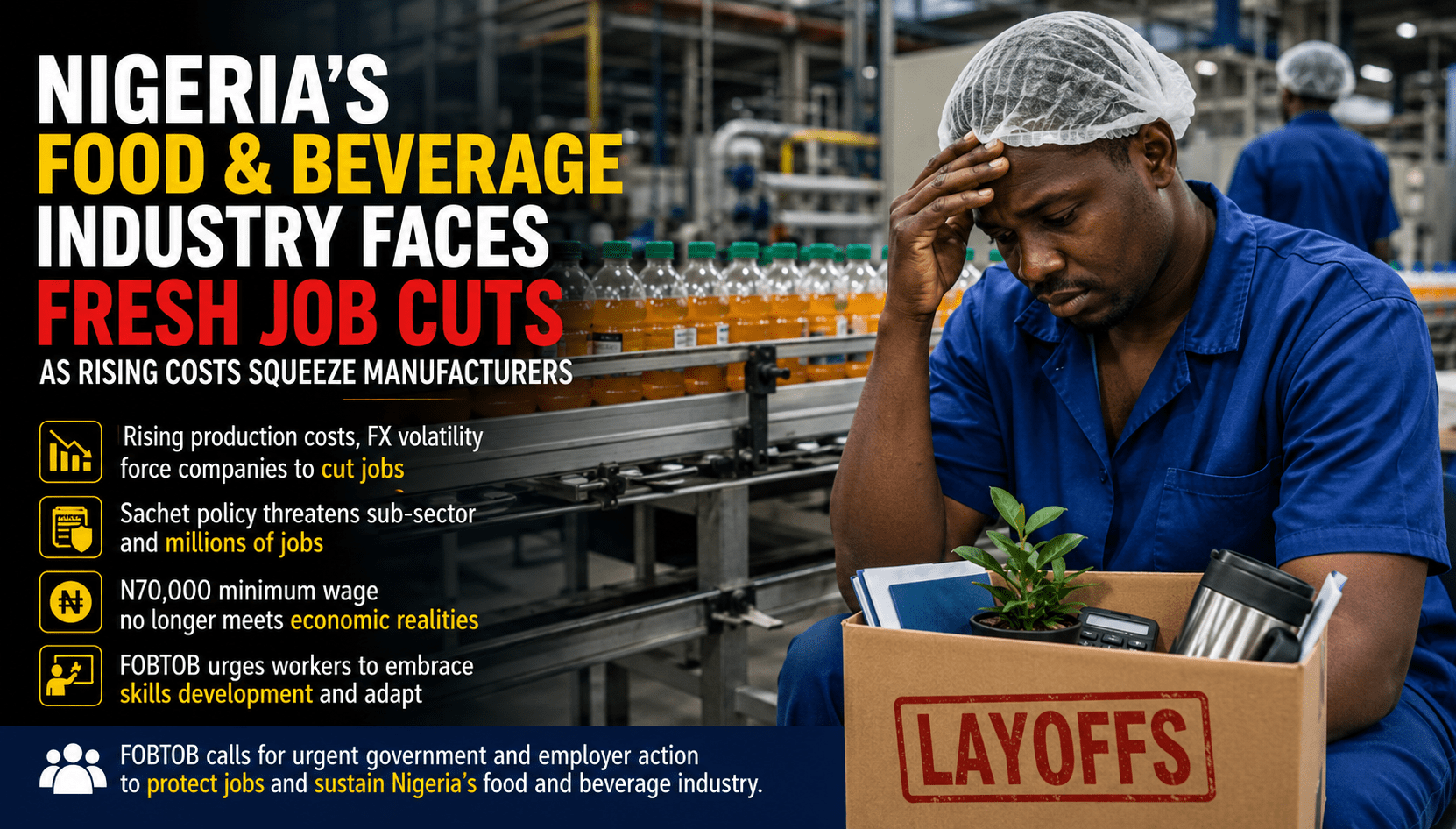 Nigeria’s Food and Beverage Industry Faces Fresh Job Cuts as Rising Costs Squeeze Manufacturers